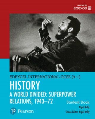 Könyv Pearson Edexcel International GCSE (9-1) History: A World Divided: Superpower Relations, 1943-72 Student Book Nigel Kelly