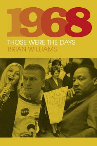 Kniha 1968: Those Were the Days Brian Williams