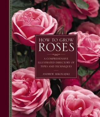 Könyv How to Grow Roses Andrew Mikolajski