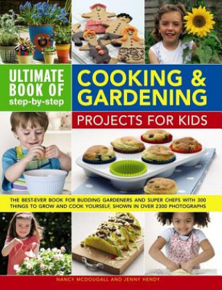 Könyv Ultimate Book of Step By Step Cooking & Gardening Projects for Kids Nancy McDougall