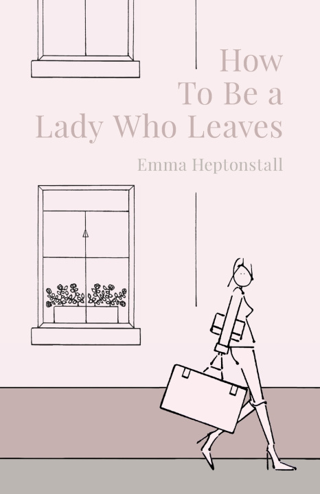 Buch How To Be a Lady Who Leaves EMMA HEPTONSTALL