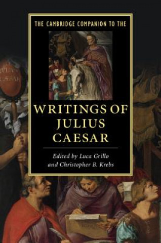 Knjiga Cambridge Companion to the Writings of Julius Caesar EDITED BY LUCA GRILL