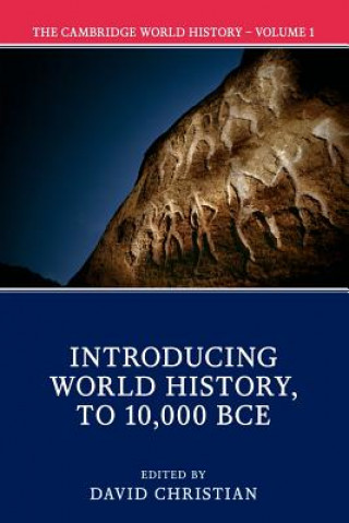 Книга Cambridge World History: Volume 1, Introducing World History, to 10,000 BCE EDITED BY DAVID CHRI