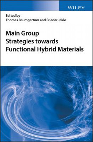 Carte Main Group Strategies towards Functional Hybrid Materials Thomas Baumgartner