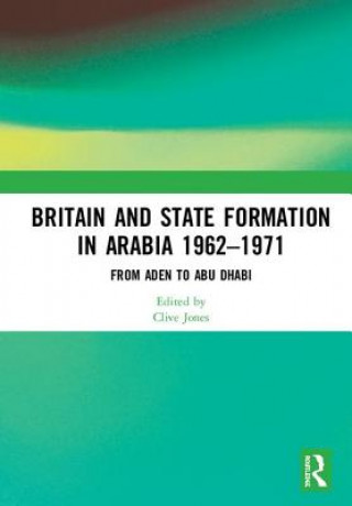 Kniha Britain and State Formation in Arabia 1962-1971 