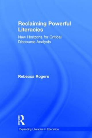 Kniha Reclaiming Powerful Literacies Rebecca Rogers