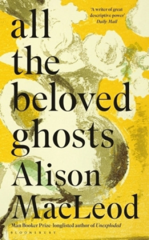 Kniha All the Beloved Ghosts Alison MacLeod