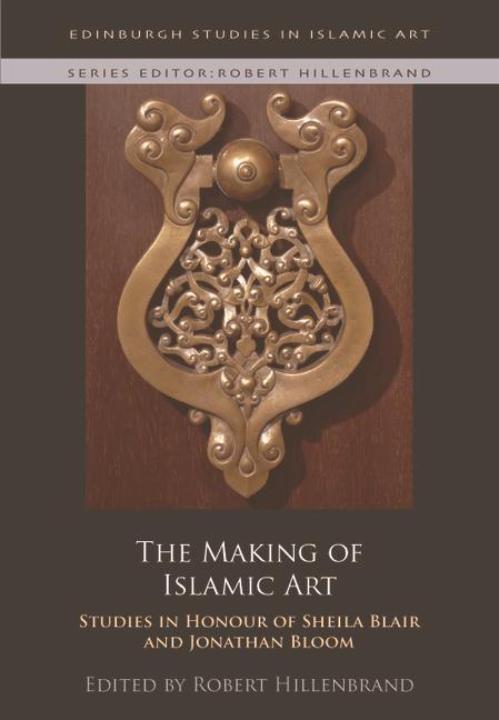 Kniha Making of Islamic Art HILLENBRAND  ROBERT