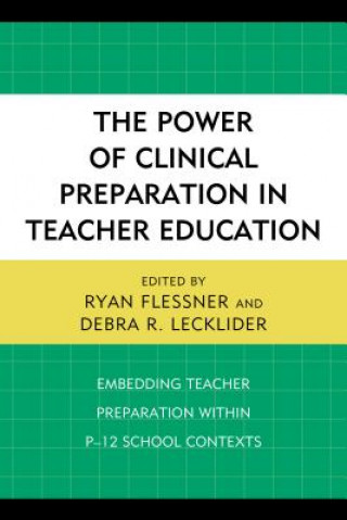 Kniha Power of Clinical Preparation in Teacher Education Ryan Flessner