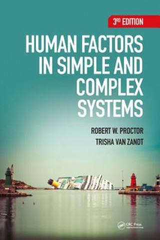 Kniha Human Factors in Simple and Complex Systems Dr Robert W (?Purdue University) Proctor