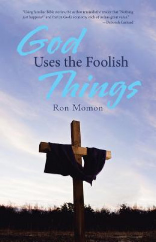 Kniha God Uses the Foolish Things RON MOMON