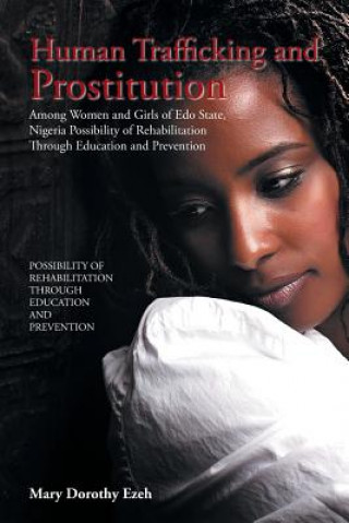 Книга Human Trafficking and Prostitution Among Women and Girls of Edo State, Nigeria Possibility of Rehabilitation Through Education and Prevention MARY DOROTHY EZEH
