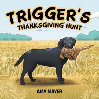 Kniha Trigger's Thanksgiving Hunt AMY MAYER