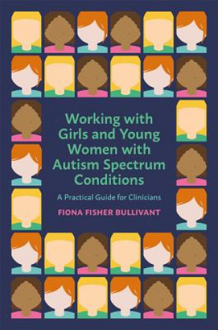 Carte Working with Girls and Young Women with an Autism Spectrum Condition BULLIVANT  FIONA