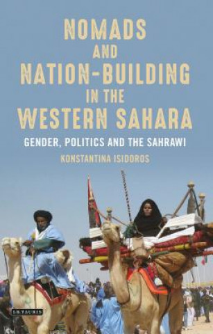 Kniha Nomads and Nation Building in the Western Sahara Konstantina Isidoros
