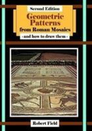 Książka Geometric Patterns from Roman Mosaics: and How to Draw Them Robert Field