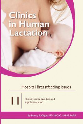 Książka Clinics in Human Lactation 11: Hospital Breastfeeding Issues Nancy E Wight