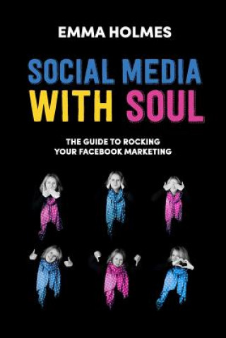 Kniha Social Media With Soul EMMA L HOLMES