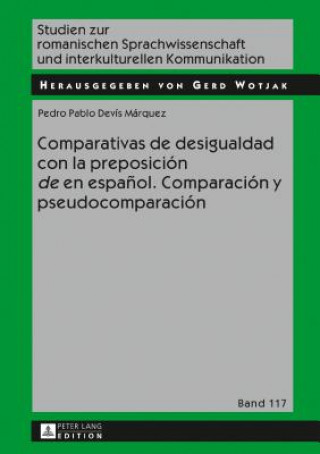 Książka Comparativas de Desigualdad Con La Preposicion "De" En Espanol. Comparacion Y Pseudocomparacion Pablo Devis Marquez