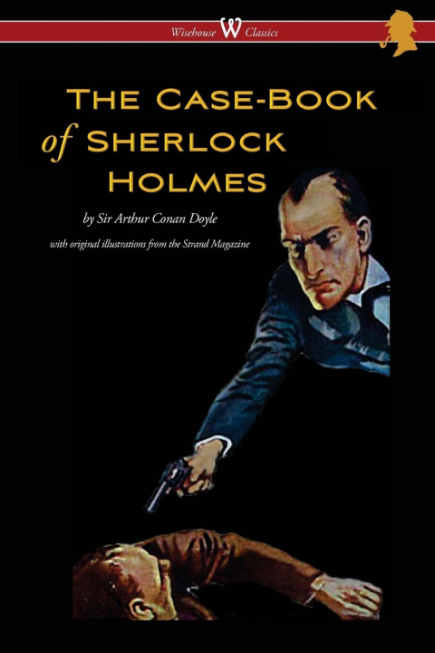 Könyv Case-Book of Sherlock Holmes (Wisehouse Classics Edition - With Original Illustrations) CONAN ARTHUR DOYLE