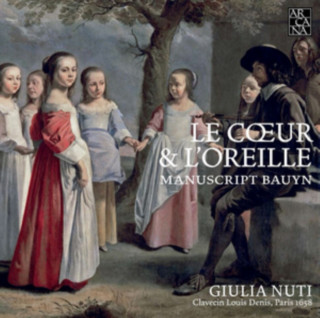 Audio Le Coeur & l'Oreille-Werke des Bauyn Manuskripts Giulia Nuti