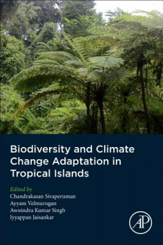 Könyv Biodiversity and Climate Change Adaptation in Tropical Islands Chandrakasan Sivaperuman