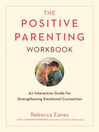 Knjiga Positive Parenting Workbook Rebecca Eanes