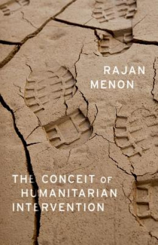 Carte Conceit of Humanitarian Intervention Rajan Menon