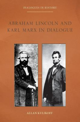 Kniha Abraham Lincoln and Karl Marx in Dialogue Allan Kulikoff