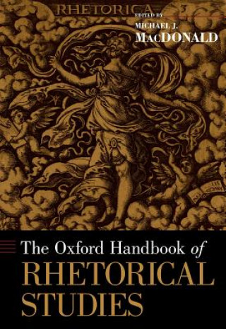 Kniha Oxford Handbook of Rhetorical Studies Michael Macdonald