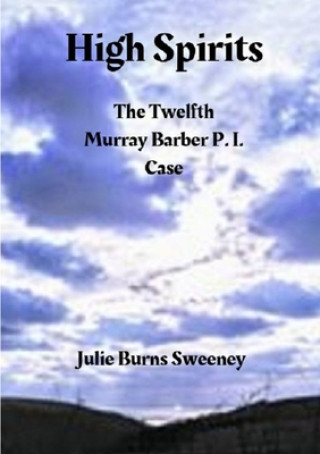 Kniha High Spirits : The 12th Murray Barber P. I. case Julie Burns-Sweeney