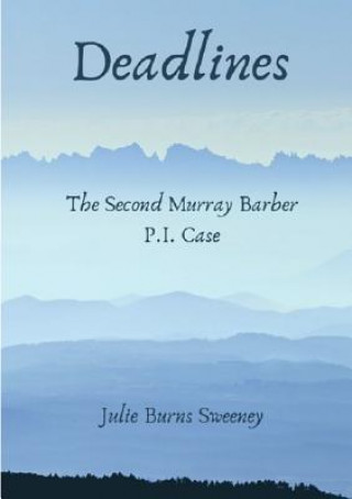 Knjiga Deadlines : The 2nd Murray Barber P. I. Case Julie Burns-Sweeney