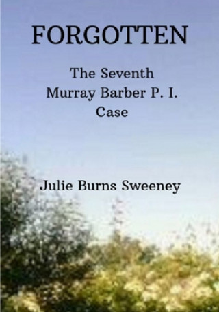 Buch Forgotten : The 7th Murray Barber P. I. case Julie Burns-Sweeney