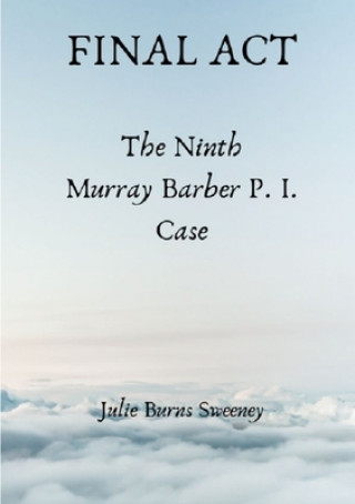 Knjiga Final Act : The 9th Murray Barber P. I. case Julie Burns-Sweeney