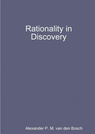 Könyv Rationality in Discovery Alexander P. M. van den Bosch