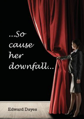 Knjiga So cause her downfall Edward Dayes