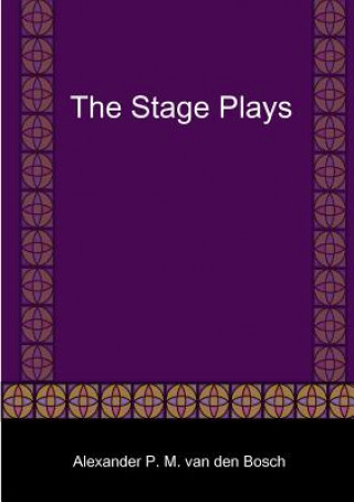 Kniha Stage Plays Alexander P. M. van den Bosch