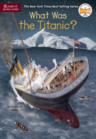 Book What Was the Titanic? Stephanie Sabol