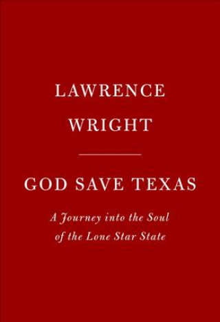 Kniha God Save Texas Lawrence Wright