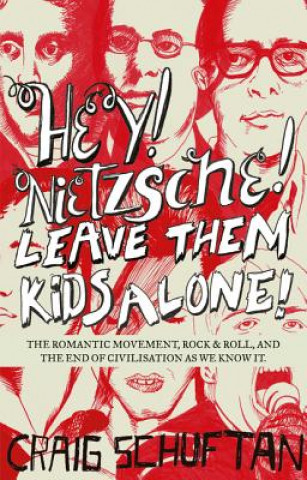 Kniha Hey, Nietzsche! Leave Them Kids Alone! Craig Schuftan