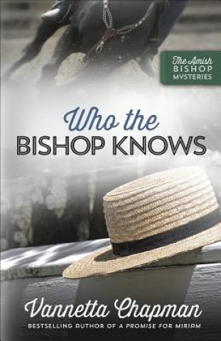 Książka Who the Bishop Knows: Volume 3 Vannetta Chapman