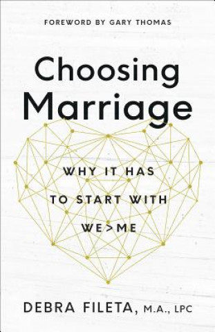 Książka Choosing Marriage: Why It Has to Start with We>me Debra Fileta