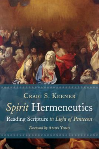 Kniha Spirit Hermeneutics Craig S. Keener