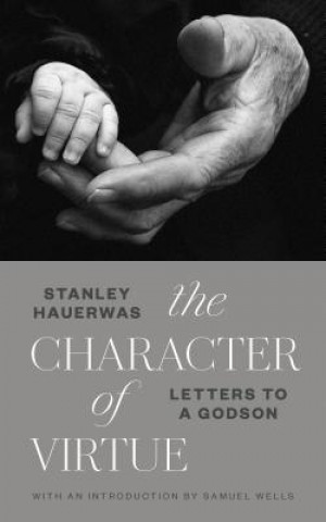 Kniha Character of Virtue Stanley Hauerwas