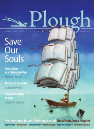 Книга Plough Quarterly No. 13 - Save Our Souls Eberhard Arnold