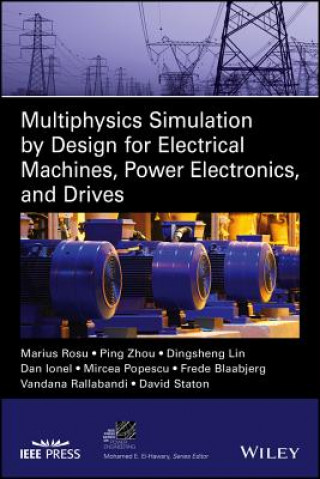 Kniha Multiphysics Simulation by Design for Electrical Machines, Power Electronics, and Drives Marius Rosu