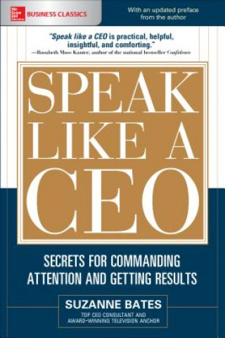 Kniha Speak Like a CEO: Secrets for Commanding Attention and Getting Results Suzanne Bates