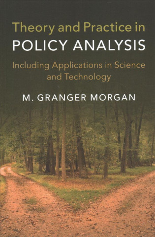 Könyv Theory and Practice in Policy Analysis Granger Morgan