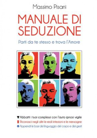 Książka MANUALE DI SEDUZIONE - Parti da te stesso e trova l'Amore Massimo Pisani