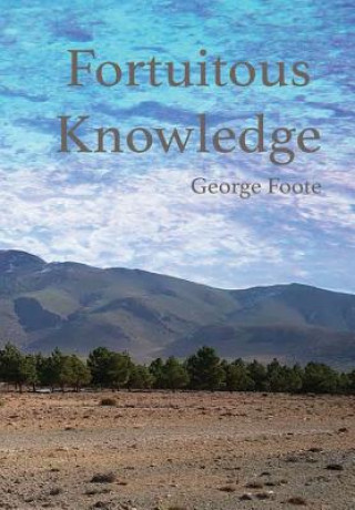 Βιβλίο Fortuitous Knowledge George Foote